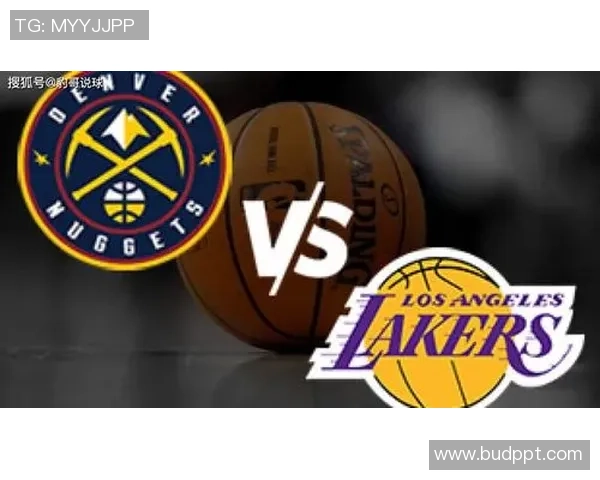 湖人对掘金比赛日程安排及赛事前瞻分析详解